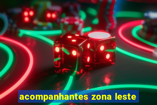 acompanhantes zona leste